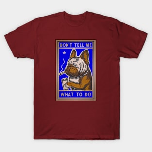 Bulldog - Don't tell me what to do! T-Shirt